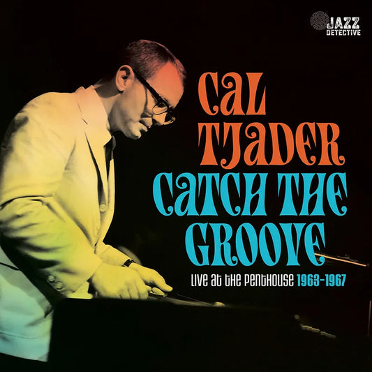 3LP - Cal Tjader - Catch The Groove: Live At The Penthouse (1963-1967)