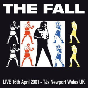 CD - The Fall – Live 16th April 2001 - TJs Newport Wales UK
