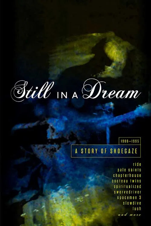 5CD - Still In A Dream: A Story Of Shoegaze 1988-1995