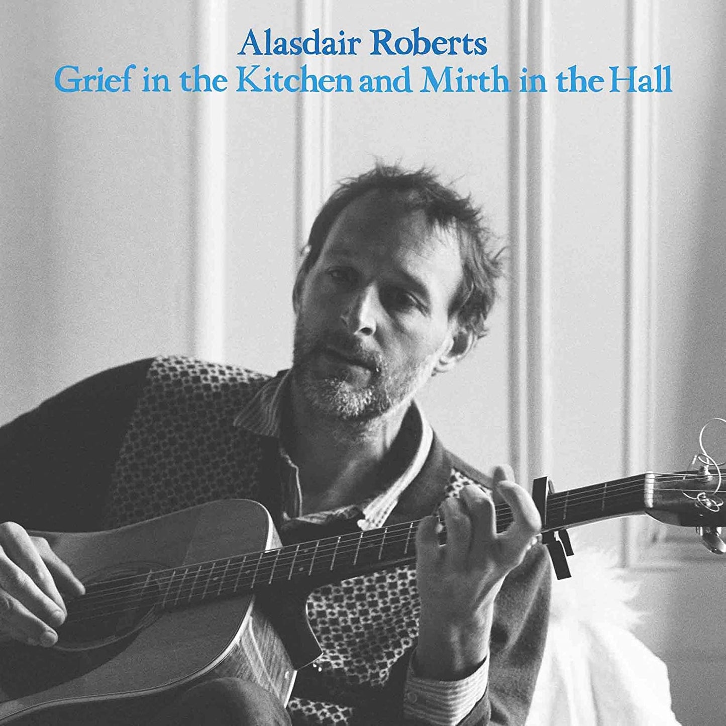 CD - Alasdair Roberts - Grief In The Kitchen and Mirth In The Hall