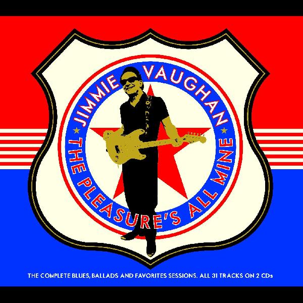 Jimmie Vaughan - The Pleasure's All Mine (The Complete Blues, Ballads And Favourites - 2CD
