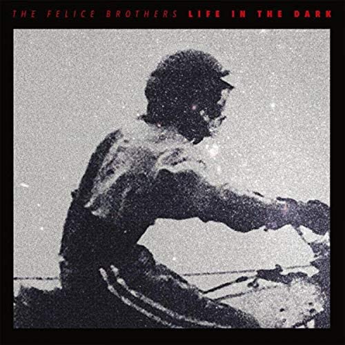 Felice Brothers - Life In The Dark - CD