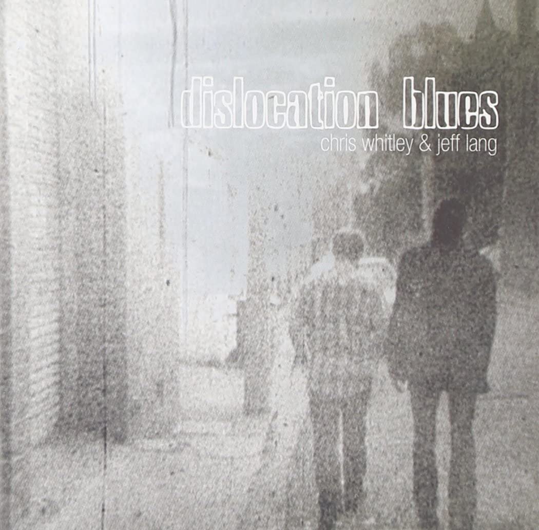 Chris Whitley & Jeff Lang - Dislocation Blues - CD