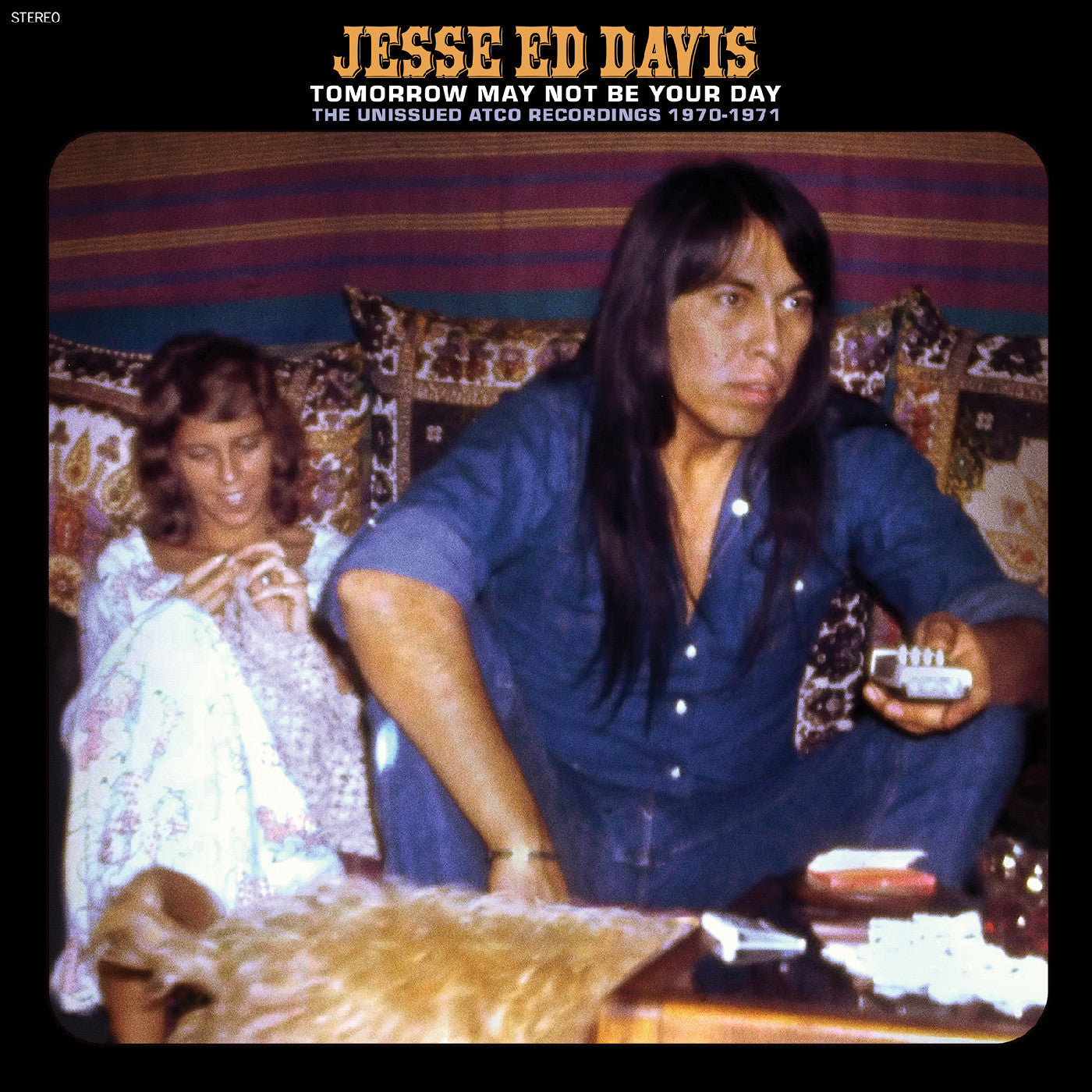 2LP - Jesse Ed Davis - Tomorrow May Not Be Your Day-The Unissued Atco Recordings 1970-1971