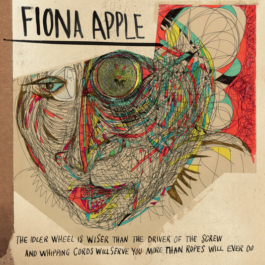 LP - Fiona Apple - The Idler Wheel Is Wiser Than The Driver Of The Screw And Whipping Cords Will