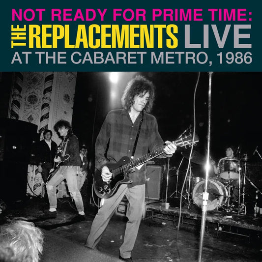 2LP - The Replacements - Not Ready for Prime Time: Live At The Cabaret Metro, Chicago, IL, January 11, 1986