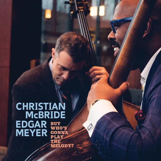 2LP - Christian McBride & Edgar Meyer - But Who's Gonna Play The Melody?