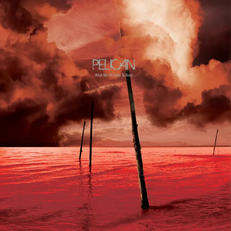 3LP - Pelican - What We All Come To Need & Ephemeral