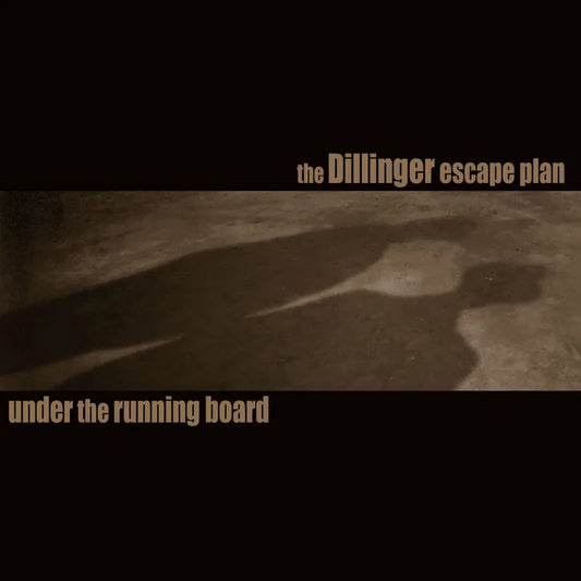 7" - The Dillinger Escape Plan - "Under The Running Board"