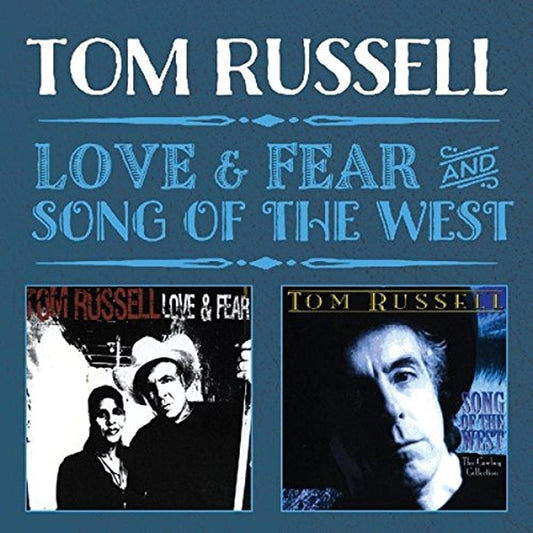 2CD - Tom Russell - Love & Fear / Song Of The West