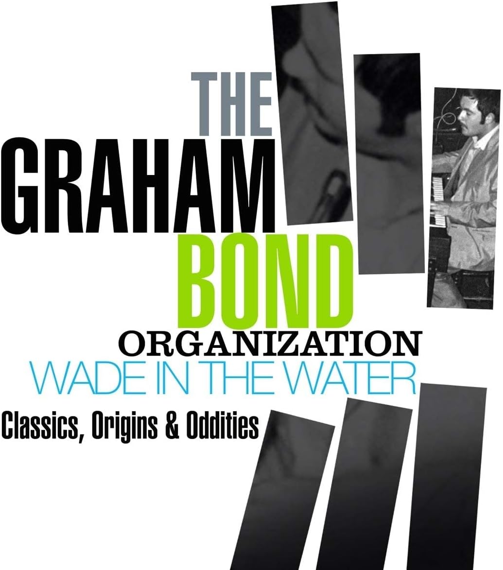 4CD - The Graham Bond Organization -  Wade In The Water: Classics. Origins & Oddities