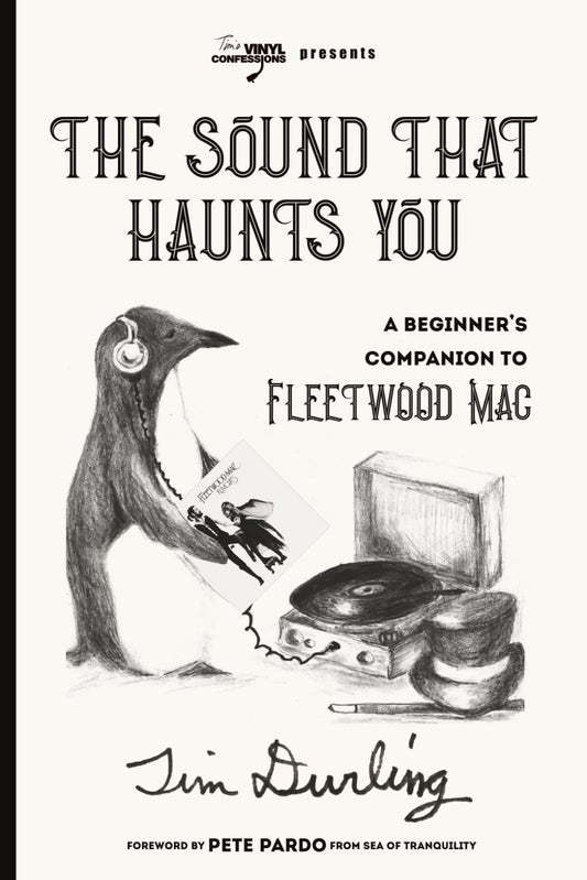 Book - Tim Durling - THE SOUND THAT HAUNTS YOU: A Beginner's Companion to Fleetwood Mac