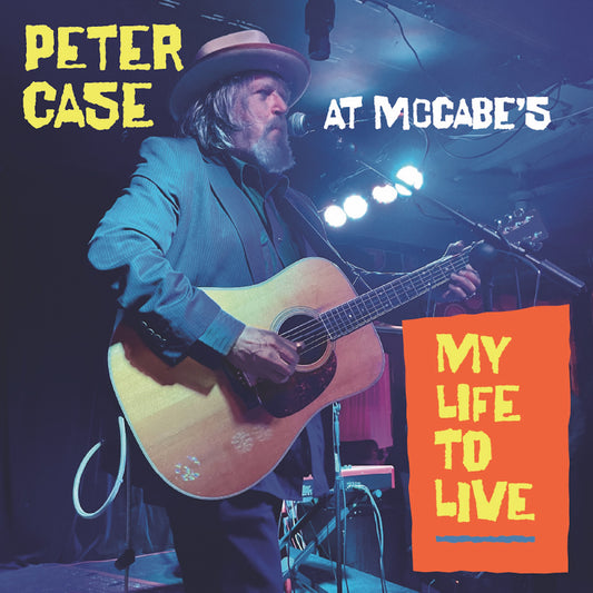 CD - Peter Case - My Life To Live: Peter Case at McCabe's