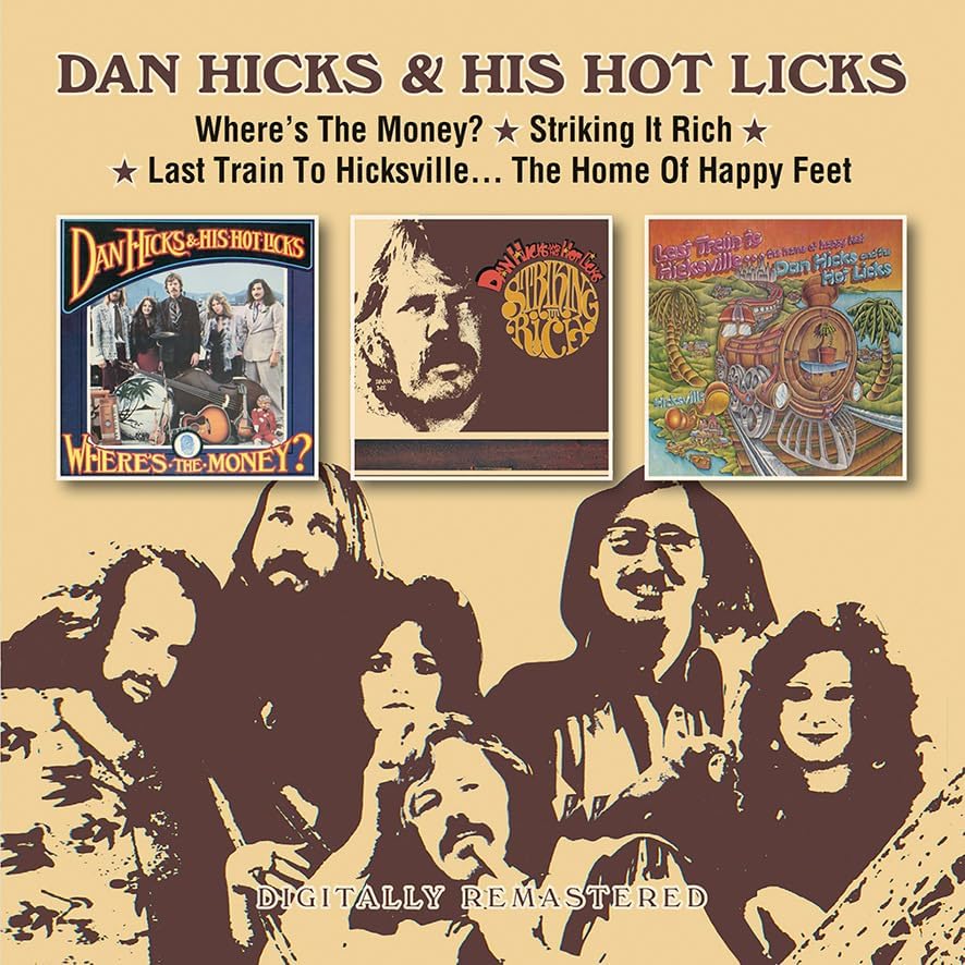 2CD - Dan Hicks & His Hot Licks -  Where's The Money? / Striking It Rich! / Last Train To Hicksville... The Home Of Happy Feet