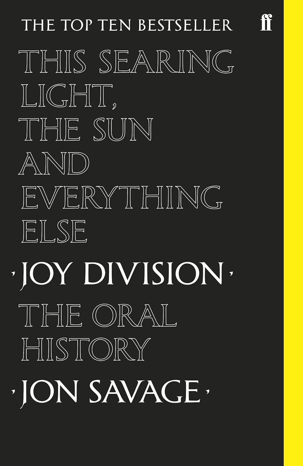 BOOK - This Searing Light, the Sun and Everything Else: Joy Division: The Oral History