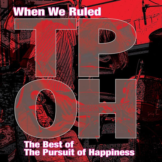 2LP - The Pursuit Of Happiness - When We Ruled: The Best Of The Pursuit Of Happiness (Pre-Order)