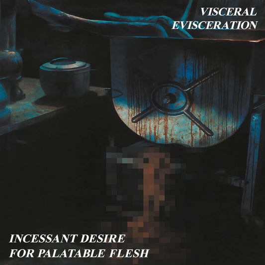 CD - Visceral Evisceration – Incessant Desire For Palatable Flesh