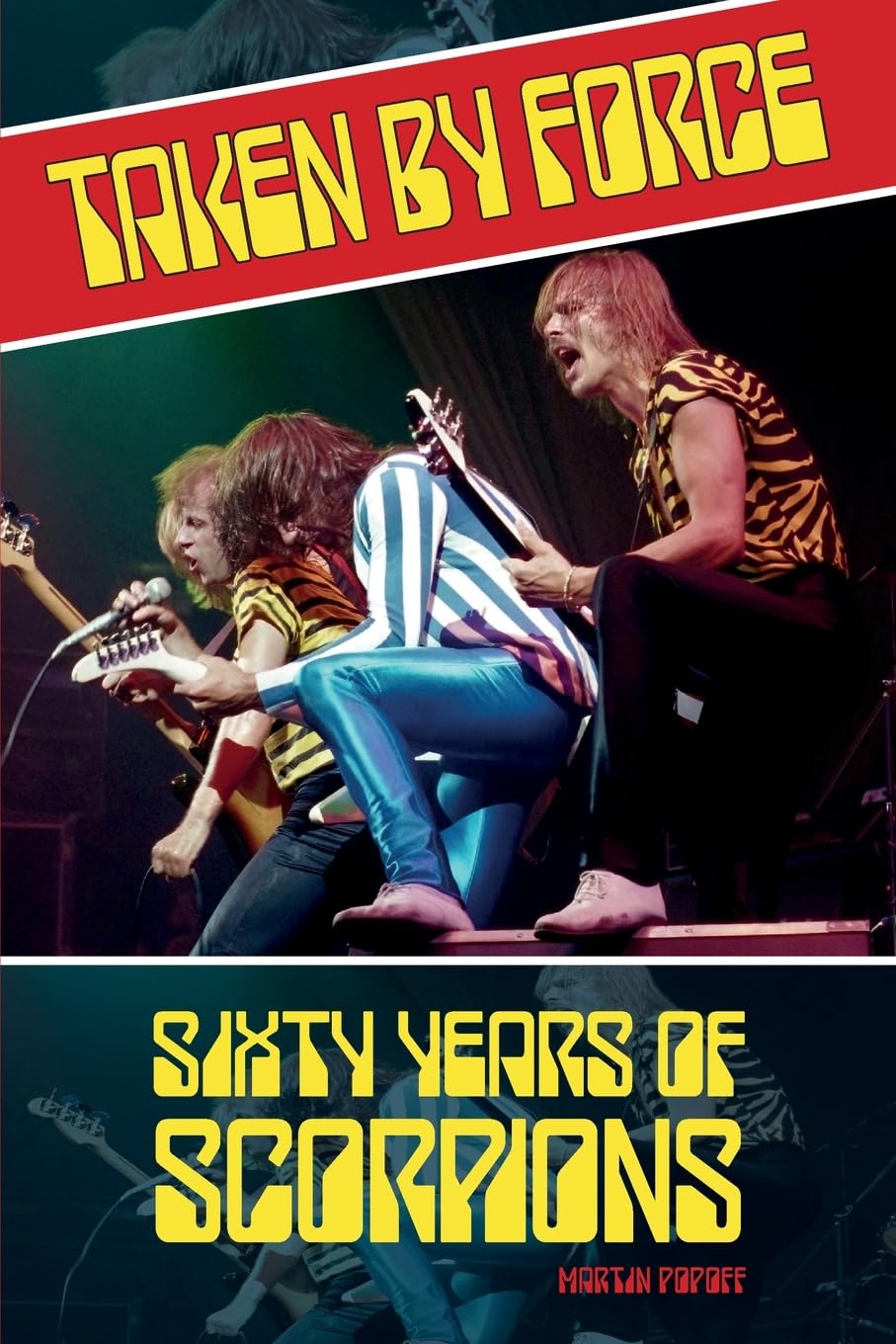 Book - Martin Popoff -  Taken by Force: Sixty Years of Scorpions