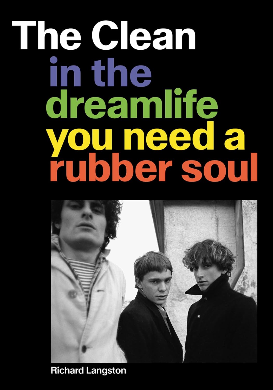 BOOK - The Clean: In the Dreamlife You Need a Rubber Soul