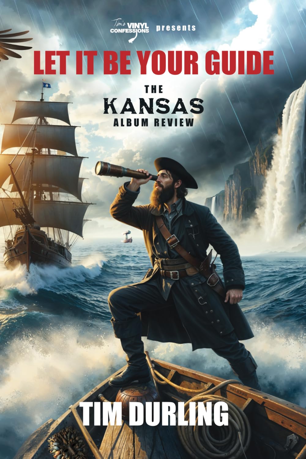 Book - Tim Durling - LET IT BE YOUR GUIDE: The Kansas Album Review