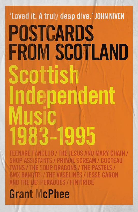 BOOK - Postcards from Scotland: Scottish Independent Music 1983-1995