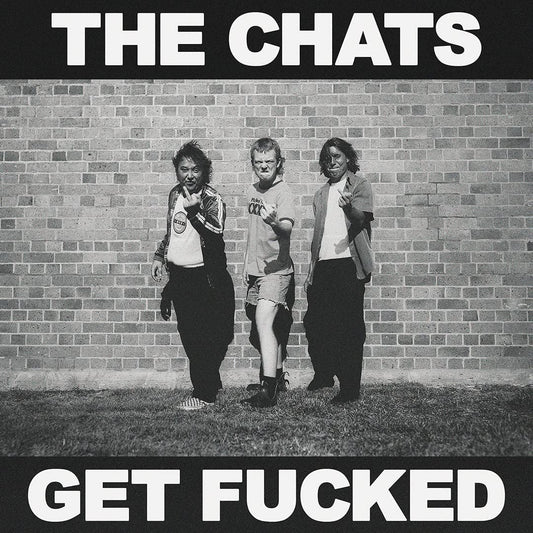 LP - The Chats - Get Fucked