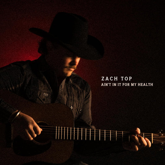 CD - Zach Top - Ain't In It For My Health