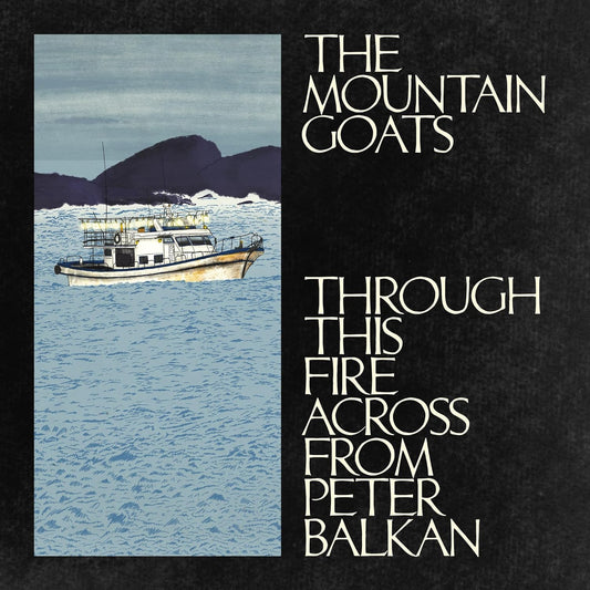 2LP - The Mountain Goats - Through This Fire Across From Peter Balkan