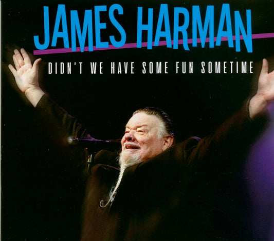 CD - James Harman - Didn't We Have Some Fun Sometime