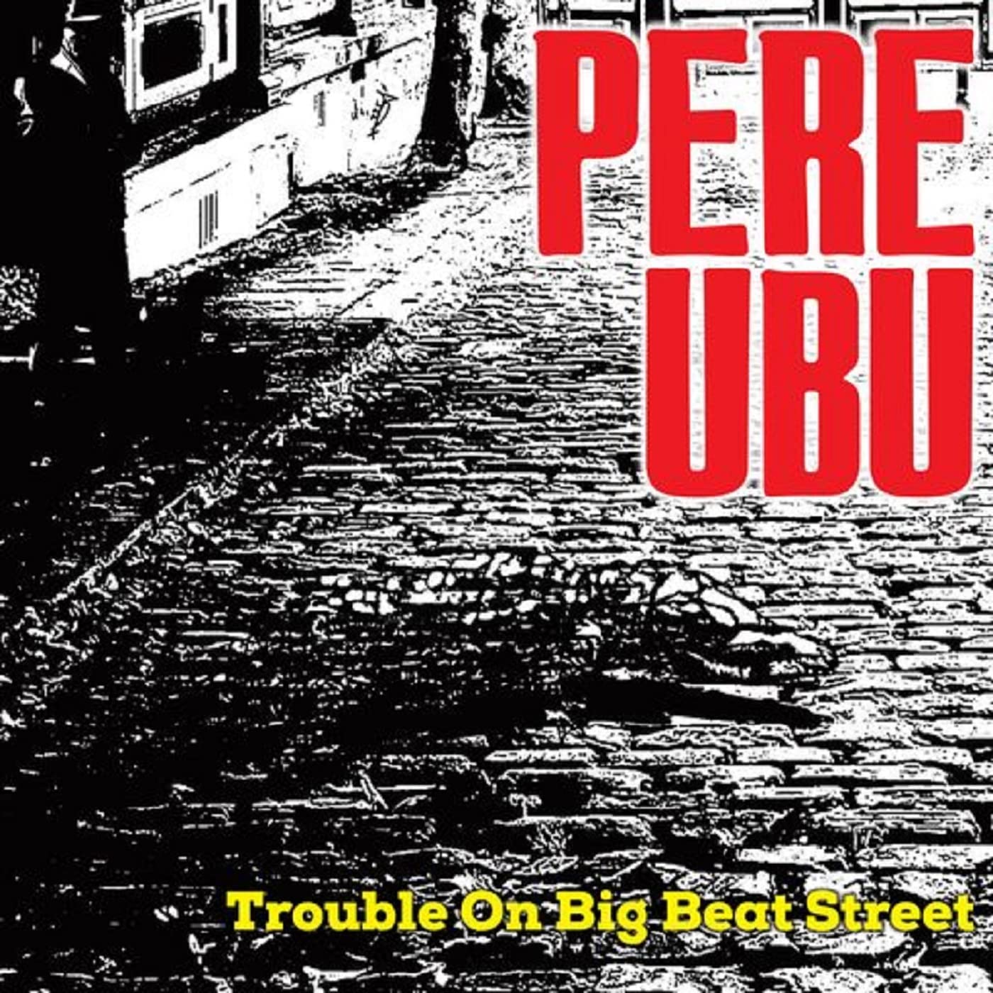 CD - Pere Ubu - Trouble On Big Beat Street