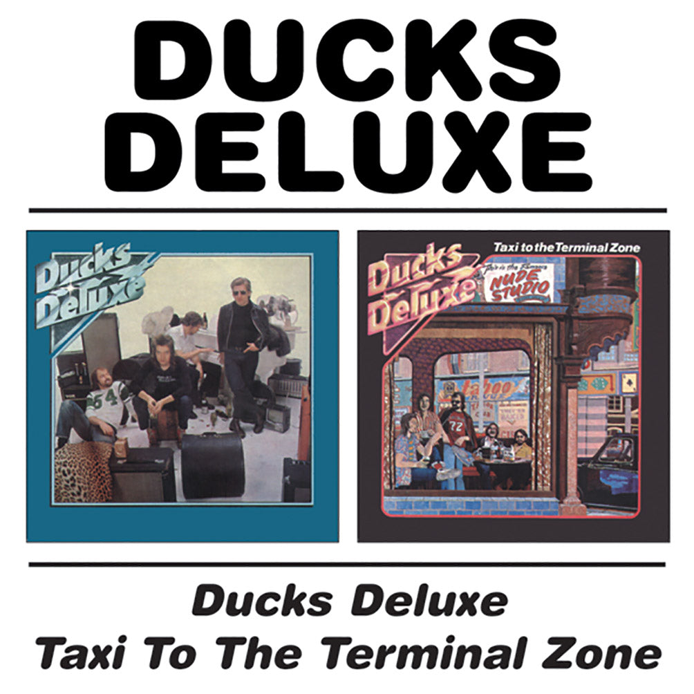 2CD - Ducks Deluxe - Ducks Deluxe/Taxi To The Terminal Zone