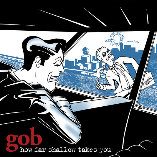 LP - Gob - How Far Shallow Takes You