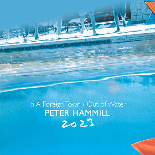 2CD - Peter Hammill -  In a Foreign Town/Out of Water 2023