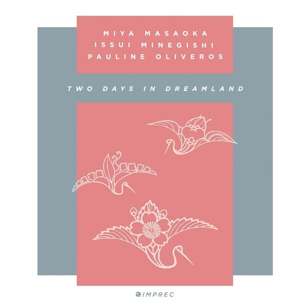 2CD - Pauline Oliveros, Miya Masaoka, Issui Minegishi - Two Days In Dreamland