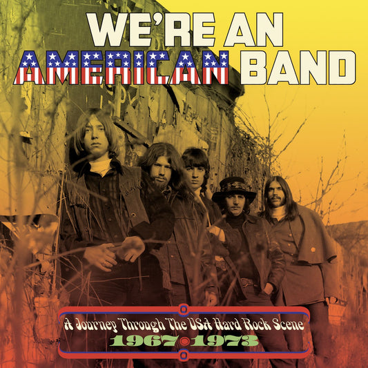 3CD - We’re An American Band: A Journey Through The USA Hard Rock Scene 1967-1973