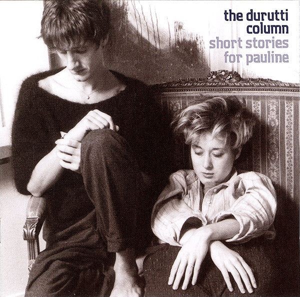 2CD - The Durutti Column – Short Stories For Pauline