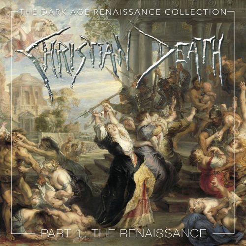 4CD - Christian Death - The Dark Age Renaissance Collection, Part 1