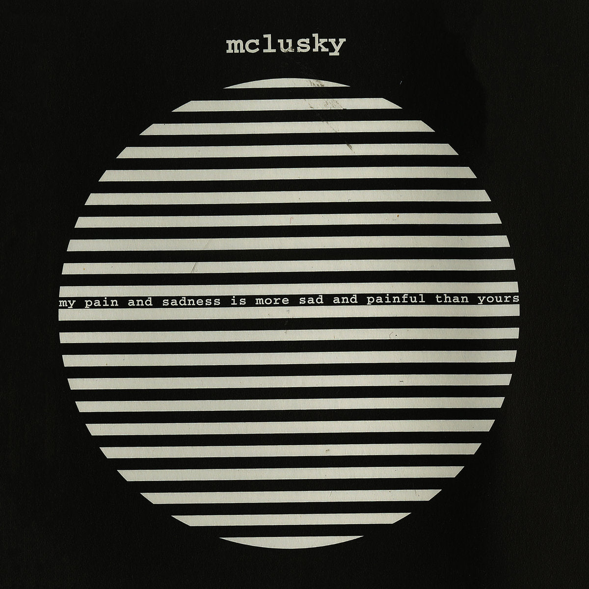 LP - McLusky - My Pain and Sadness Is More Sad and Painful Than Yours (Pre-Order)
