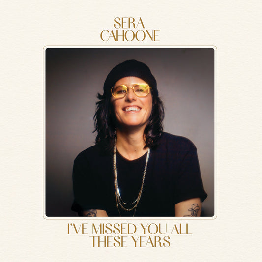 LP - Sera Cahoone - I've Missed You All These Years