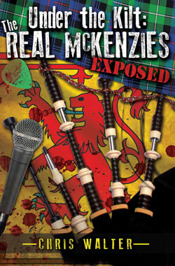 BOOK - Chris Walter - Under The Kilt: The Real McKenzies Exposed