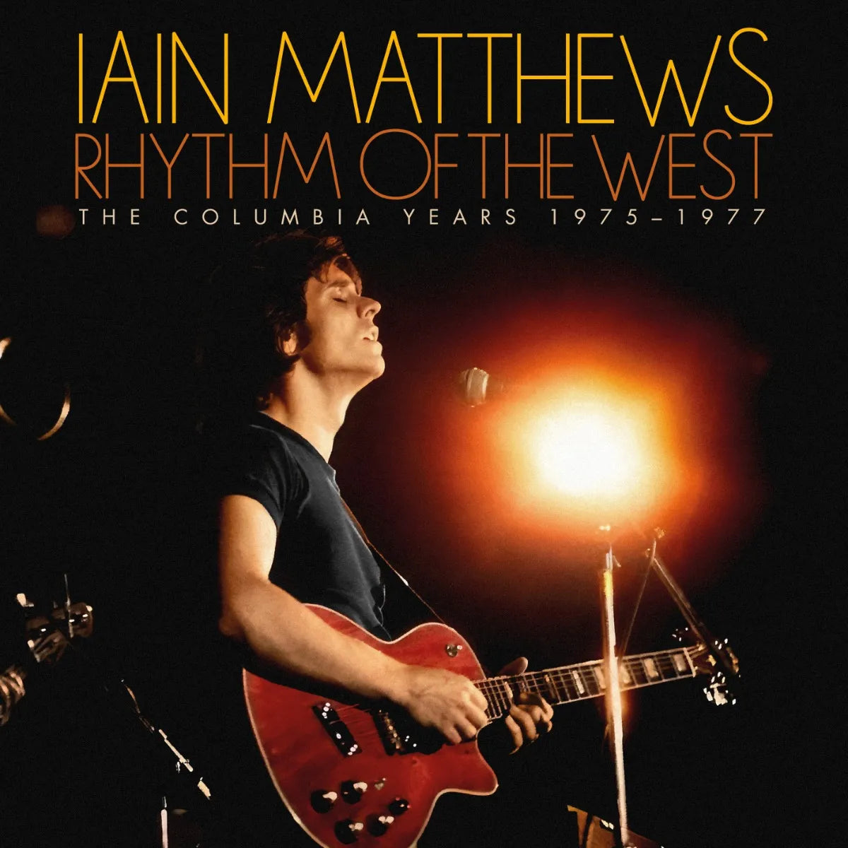 6CD - Iain Matthews - Rhythm Of The West (The Columbia Years 1975-1977)