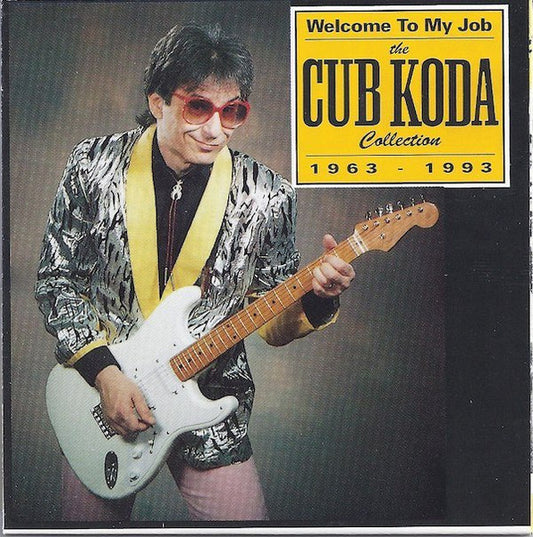 USED CD - Cub Koda – Welcome To My Job - The Cub Koda Collection 1963 - 1993