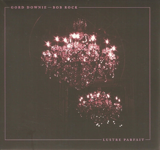 CD - Gord Downie - Bob Rock – Lustre Parfait