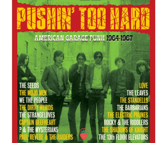 3CD - Pushin’ Too Hard:  American Garage Punk 1964-1967