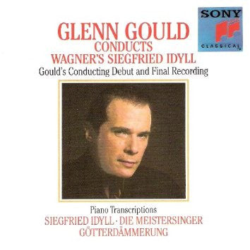 CD - Glenn Gould, Richard Wagner – Glenn Gould Conducts Wagner's Siegfried Idyll (Gould's Conducting Debut And Final Recording) · Piano Transcriptions: Siegfried Idyll, Die Meistersinger, Götterdämmerung