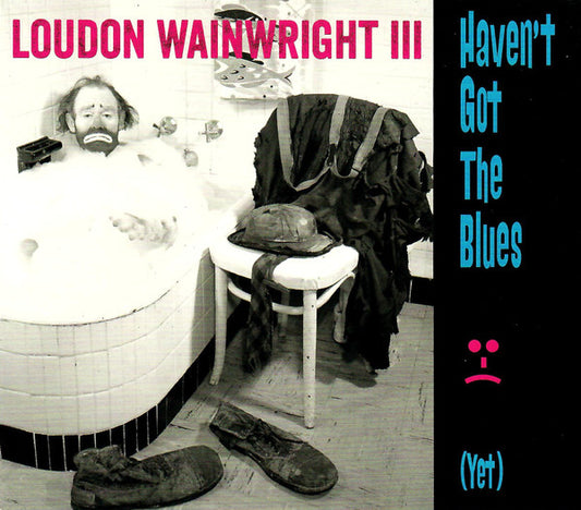 USED CD - Loudon Wainwright III – Haven't Got The Blues (Yet)