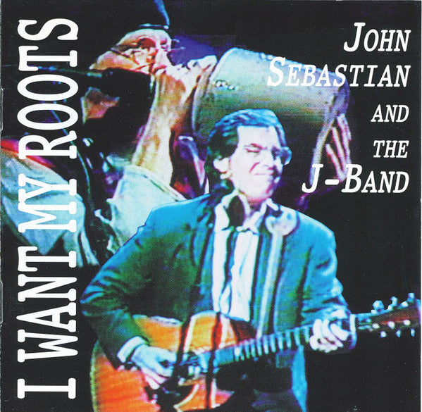John Sebastian And The J-Band – I Want My Roots -USED CD