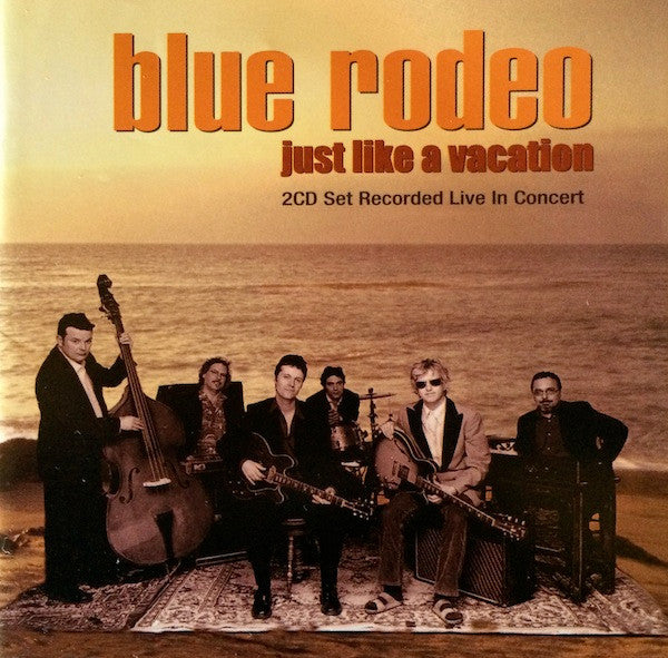 USED 2CD - Blue Rodeo - Just Like A Vacation