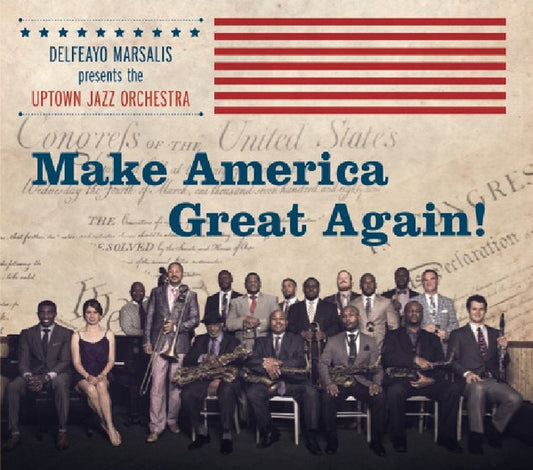 USED CD - Delfeayo Marsalis Presents The Uptown Jazz Orchestra – Make America Great Again!