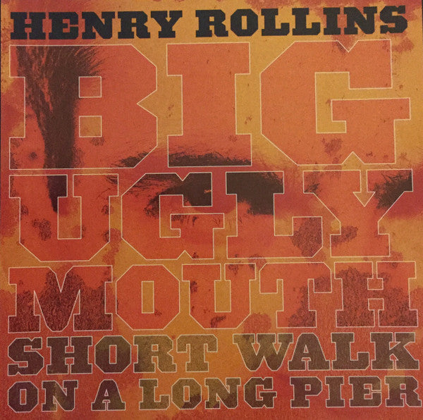 USED 2CD - Henry Rollins – Big Ugly Mouth / Short Walk On A Long Pier